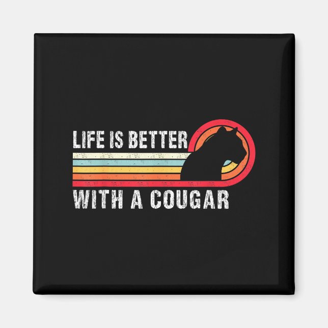 Life Is Better With A Cougar Funny Saying Cougars  Magnet (Front)