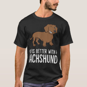 Life Is Better With A Dachshund T-Shirt