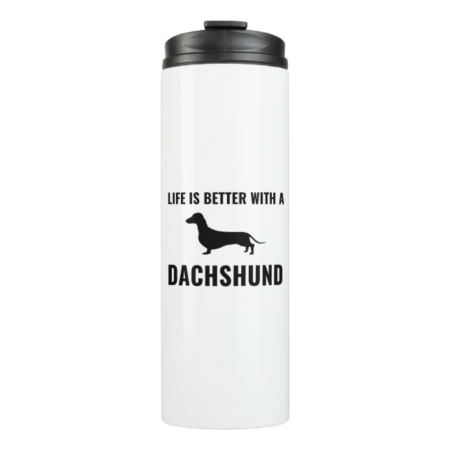 Life is better with a dachshund thermal tumbler (Front)