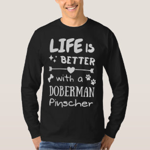 Life Is Better With A Dobermann Lovers Dog T-Shirt