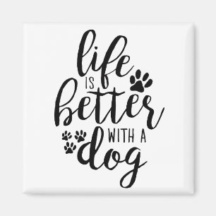 Life is Better With A Dog A Dog’s Purpose Quotes Magnet