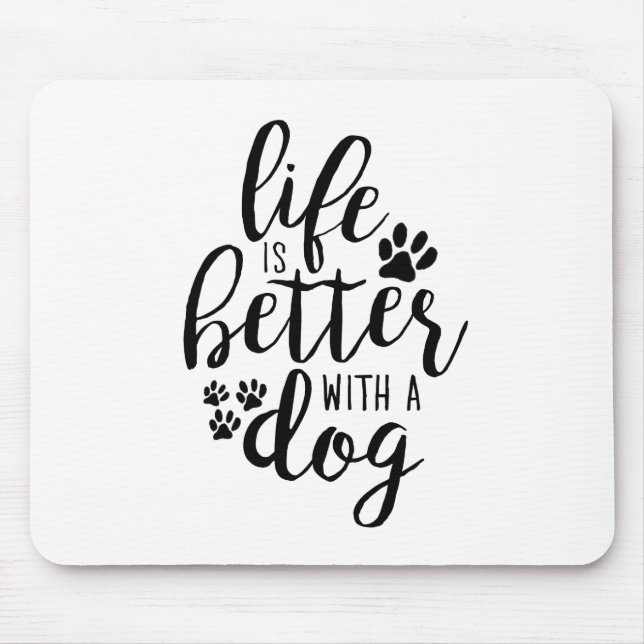 Life is Better With A Dog A Dog’s Purpose Quotes Mouse Mat (Front)