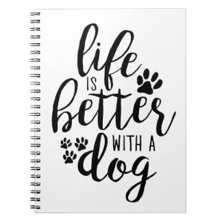 Life is Better With A Dog A Dog’s Purpose Quotes Notebook