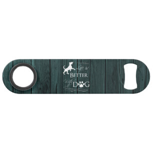 Life is better with a Dog Bottle Opener - Teal
