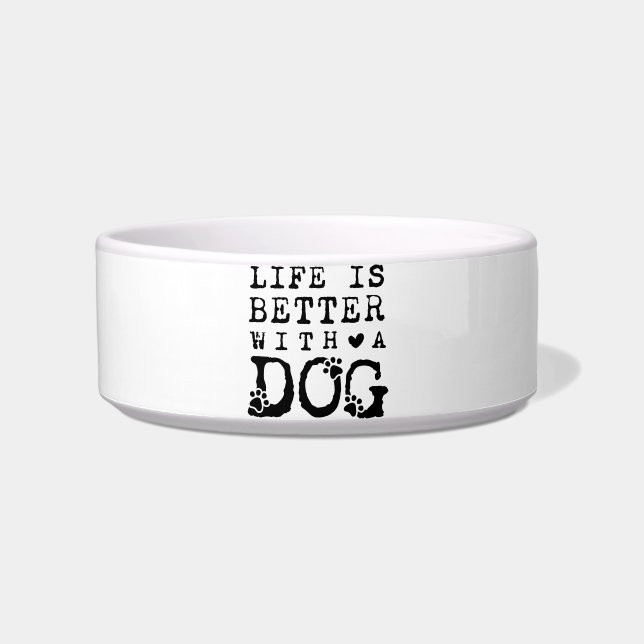 Life is better with a dog bowl (Front)