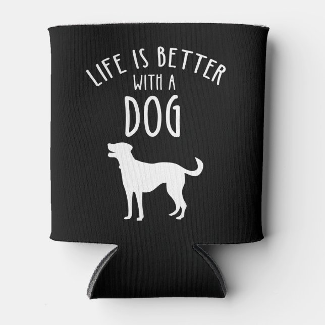 Life Is Better With A Dog Can Cooler (Front)