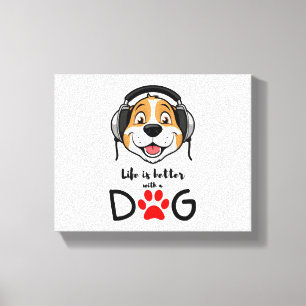 life is better with a dog   canvas print