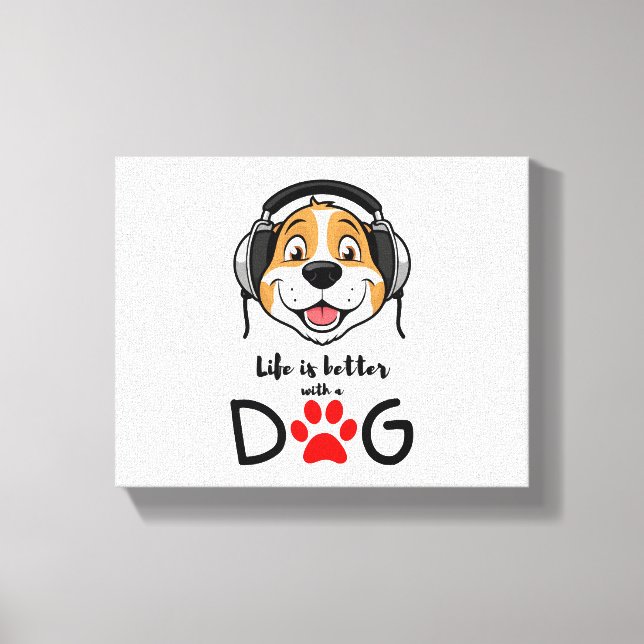 life is better with a dog   canvas print (Front)