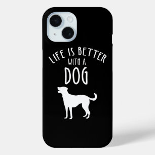 Life Is Better With A Dog iPhone 15 Case