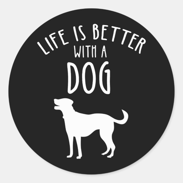 Life Is Better With A Dog Classic Round Sticker (Front)