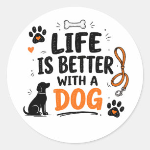 Life Is Better With A Dog Classic Round Sticker