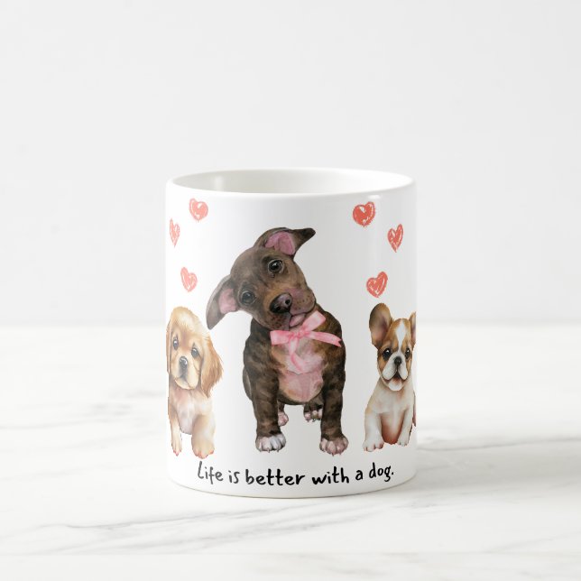 Life is better with a dog coffee mug (Center)