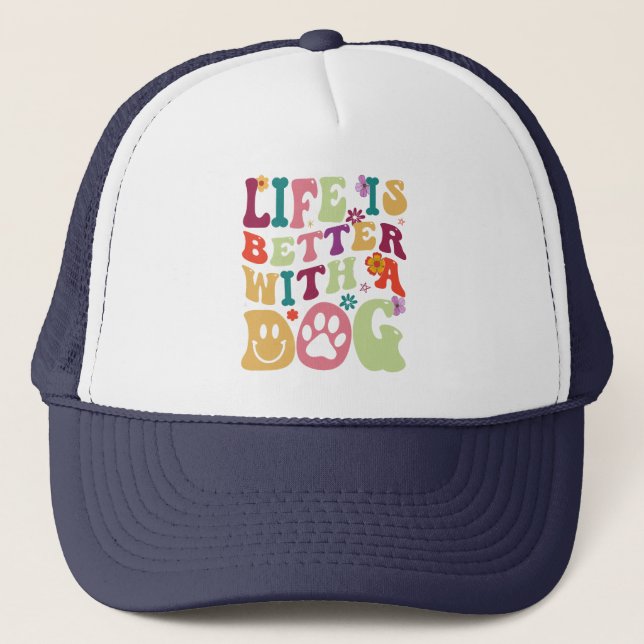 Life is better with a dog - colourful groovy desig trucker hat (Front)