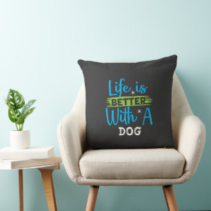 Life is better with a dog cushion