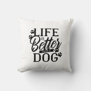 Life is Better With a Dog Cushion