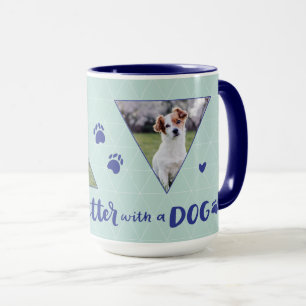 Life Is Better With A Dog Custom Pet Photo Mug