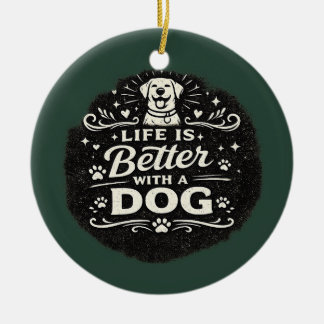 Life Is Better With a Dog – Cute Dog Lover Vintage Ceramic Tree Decoration