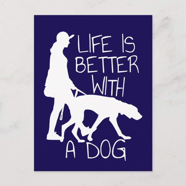 Life Is Better With A Dog - Dog Lover Postcard (Front)