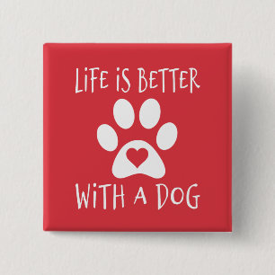Life Is Better With A Dog - Dog Lovers 15 Cm Square Badge