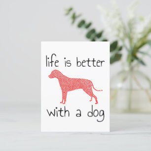 Life Is Better With A Dog - Dog Lovers Announcement Postcard