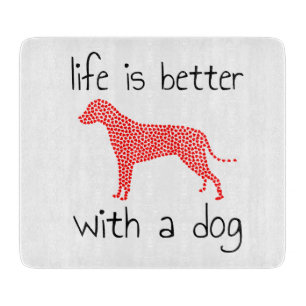 Life Is Better With A Dog - Dog Lovers     Cutting Board