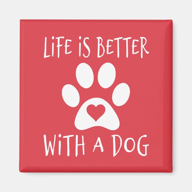 Life Is Better With A Dog - Dog Lovers   Magnet (Front)