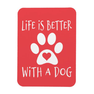 Life Is Better With A Dog - Dog Lovers Magnet