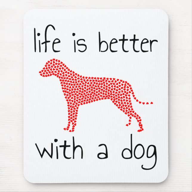 Life Is Better With A Dog - Dog Lovers  Mouse Mat (Front)
