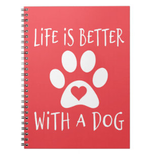 Life Is Better With A Dog - Dog Lovers Notebook