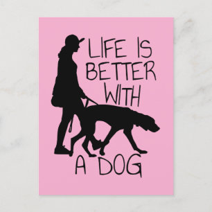 Life Is Better With A Dog - Dog Lovers Postcard