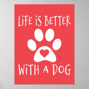 Life Is Better With A Dog - Dog Lovers Poster