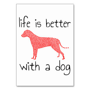 Life Is Better With A Dog - Dog Lovers    Table Number