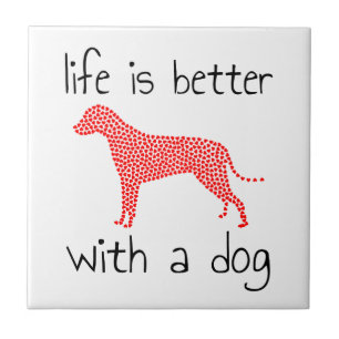 Life Is Better With A Dog - Dog Lovers     Tile