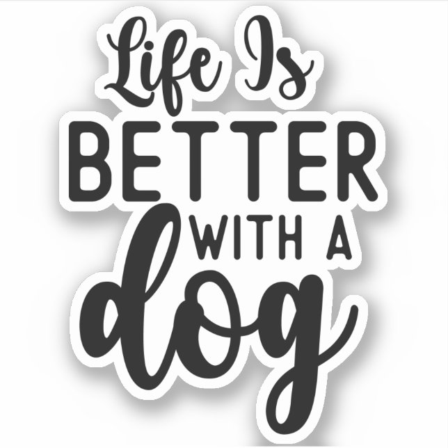 Life Is Better With a Dog , Funny Dog Lover gift (Front)