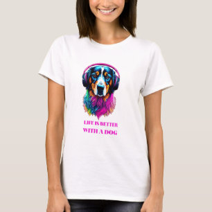 Life is Better with a Dog – Funny Dog T-Shirt