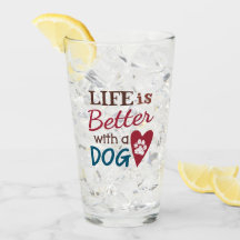 'Life Is Better With A Dog'