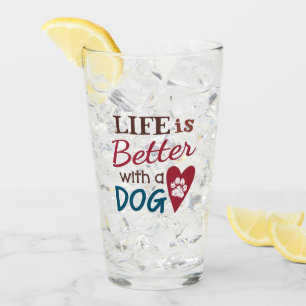 'Life Is Better With A Dog' Glass