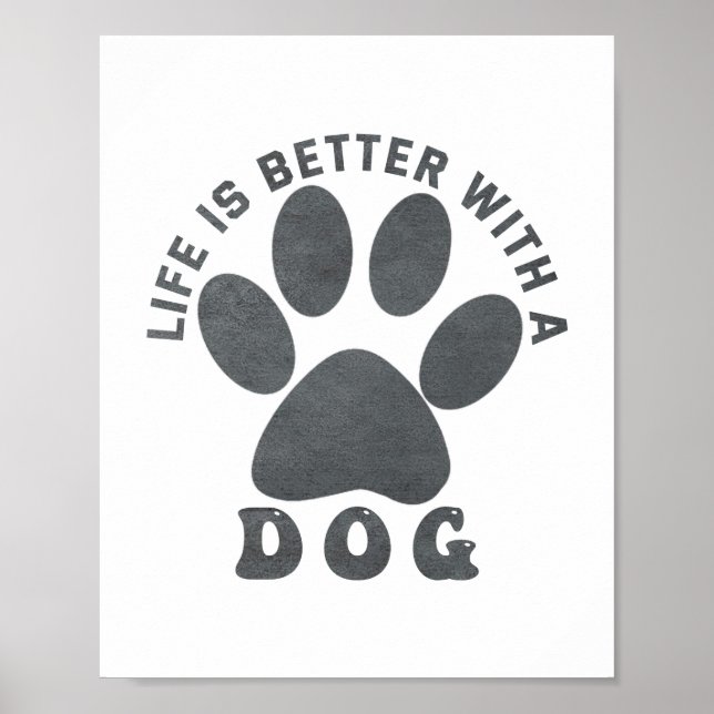 Life is Better With A Dog Gray Textured Text  Poster (Front)