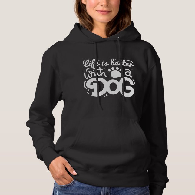 Life Is Better With A Dog Hoodie (Front)