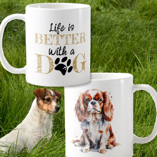 Life Is Better With a Dog king Charles spaniel Coffee Mug