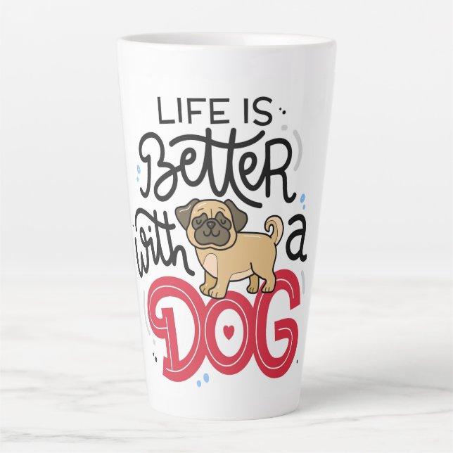 Life is better with a Dog Latte Mug (Front)