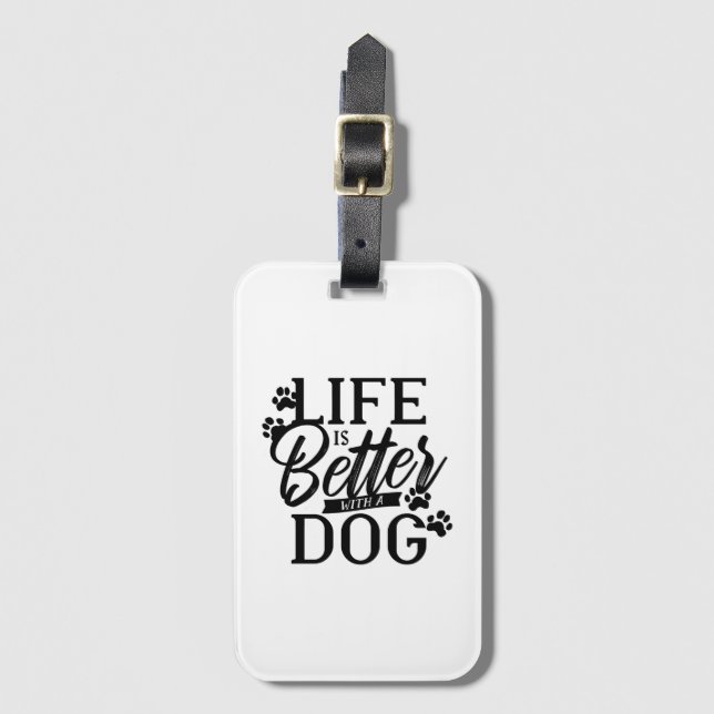 Life is Better With a Dog Luggage Tag (Front Vertical)
