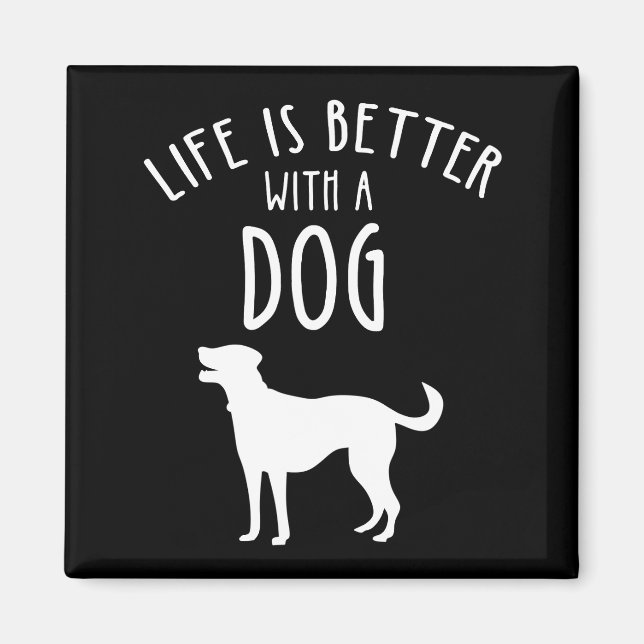 Life Is Better With A Dog Magnet (Front)