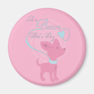 Life Is Better With A Dog Magnet