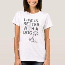 Life is Better with a Dog | Modern Minimalist Dog 