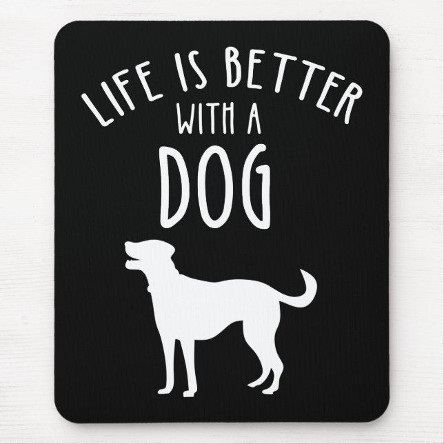 Life Is Better With A Dog Mouse Mat (Front)