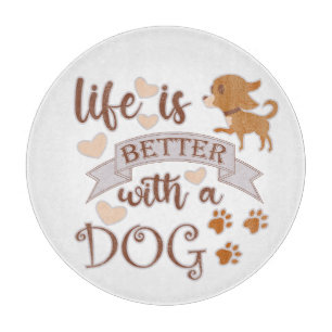 Life is Better With a Dog quote funny chihuahua Cutting Board