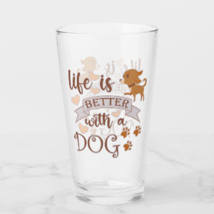Life is Better With a Dog quote funny chihuahua Glass