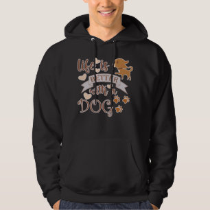 Life is Better With a Dog quote funny chihuahua Hoodie