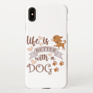 Life is Better With a Dog quote funny chihuahua iPhone XS Max Case